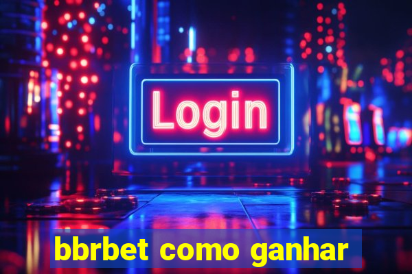 bbrbet como ganhar